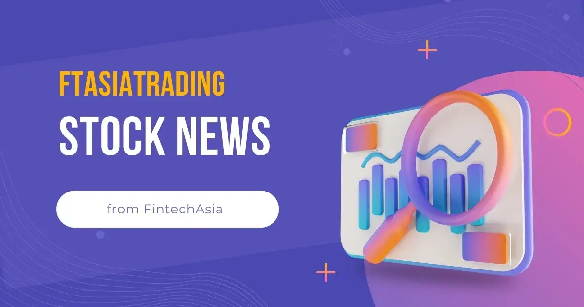 Ftasiatrading Stock News from FintechAsia: Latest Insights and Updates