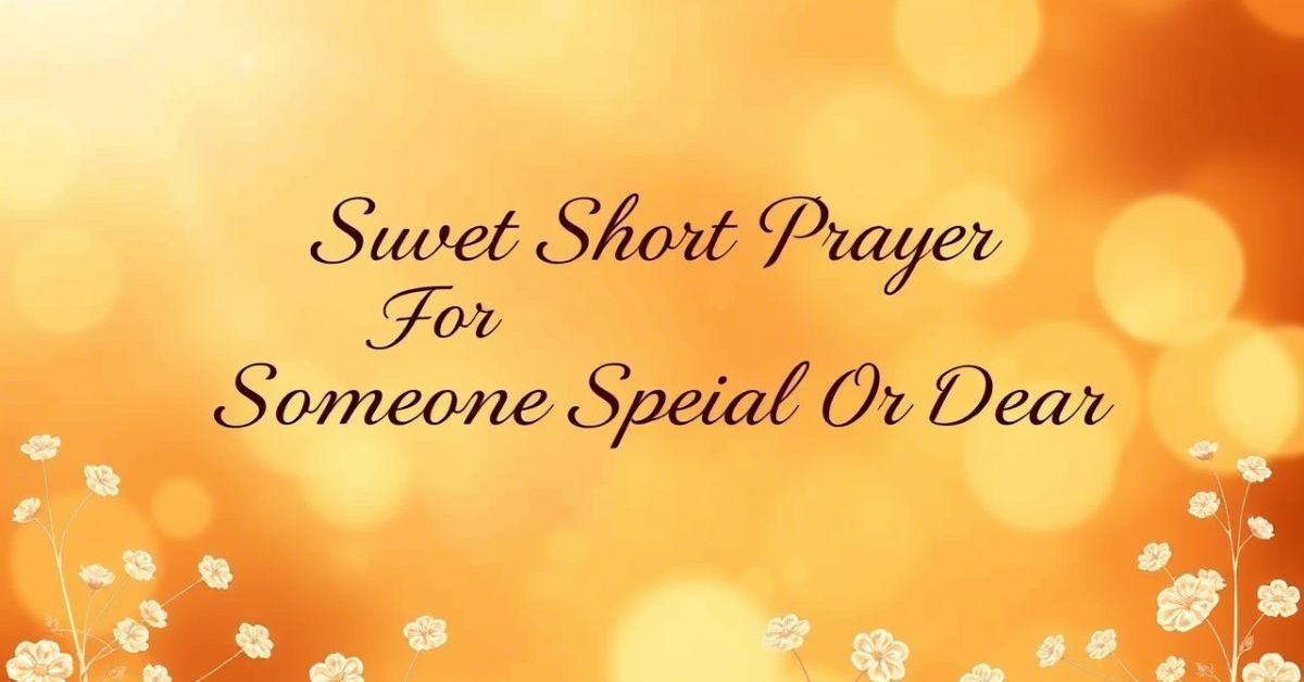 Sweet Short Prayer For Someone Special
